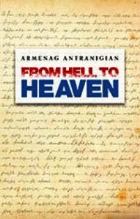 Read online From Hell to Heaven-Memoirs of the Armenian Genocide and the Volunteer Corps - Antranigian, Armenag file in ePub