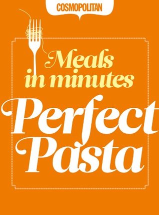 Download Cosmopolitan: Perfect Pasta: Quick & Easy After-Work Recipes - Richard Ehrlich file in PDF