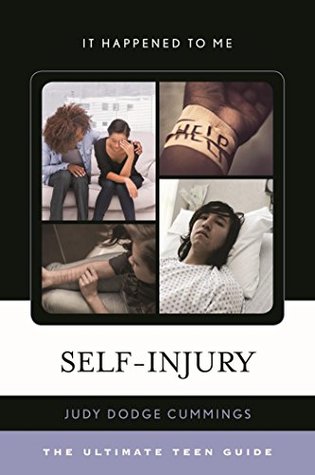 Read online Self-Injury: The Ultimate Teen Guide (It Happened to Me) - Judy Dodge Cummings file in ePub