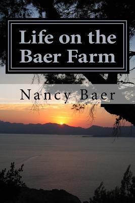 Download Life on the Baer Farm: The wild and crazy life of Nancy Baer - Nancy Jean Baer file in PDF