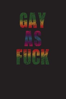 Download Gay as Fuck: Blank Lined Journal - 6x9 - Lgbtq Pride - NOT A BOOK | PDF