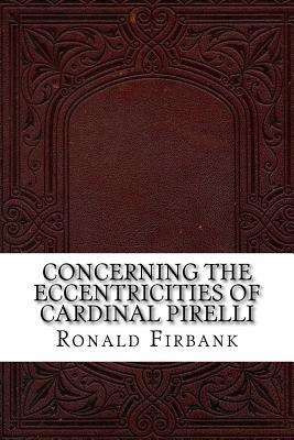Read Concerning the Eccentricities of Cardinal Pirelli - Ronald Firbank | ePub