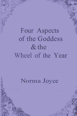 Read online Four Aspects of the Goddess & the Wheel of the Year - Norma Joyce file in ePub