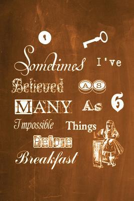 Download Alice in Wonderland Chalkboard Journal - Sometimes I've Believed as Many as Six Impossible Things Before Breakfast (Orange): 100 Page 6 X 9 Ruled Notebook: Inspirational Journal, Blank Notebook, Blank Journal, Lined Notebook, Blank Diary - NOT A BOOK | PDF
