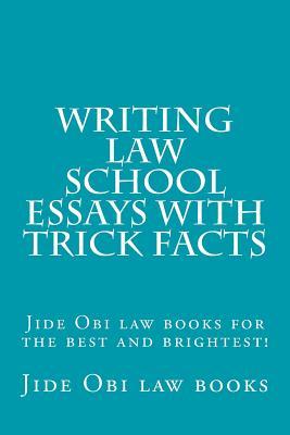 Read online Writing Law School Essays with Trick Facts: Jide Obi Law Books for the Best and Brightest! - Jide Obi Law Books file in ePub