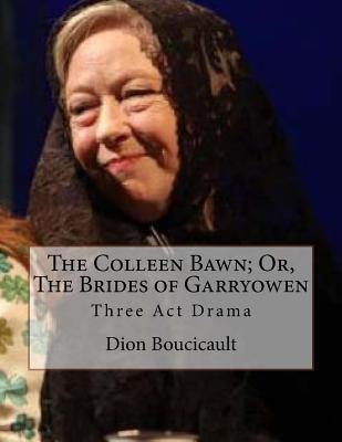 Download The Colleen Bawn; Or, the Brides of Garryowen: Three ACT Drama - Dion Boucicault | PDF