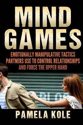 Download Mind Games: Emotionally Manipulative Tactics Partners Use to Control Relationshi - Pamela Kole file in ePub