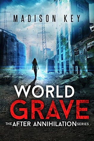 Download World Grave: A Post Apocalyptic Sci-Fi Thriller (The After Annihilation Series Book 2) - Madison Key | PDF