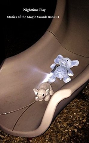 Read Nighttime Play (Stories of the Magic Sword Book 2) - Myles and Lucas Tomsik | ePub