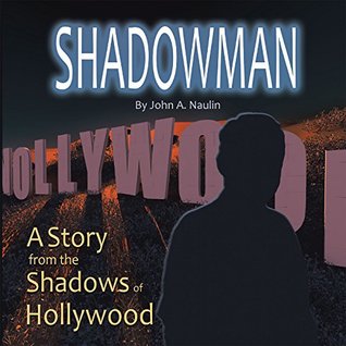 Read online The Shadowman: A Voice from the Shadows of Hollywood - John A. Naulin | ePub