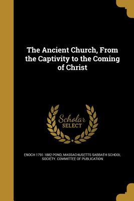 Download The Ancient Church, from the Captivity to the Coming of Christ - Enoch Pond file in ePub