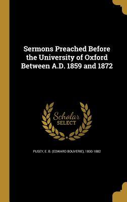 Download Sermons Preached Before the University of Oxford Between A.D. 1859 and 1872 - E.B. Pusey file in PDF