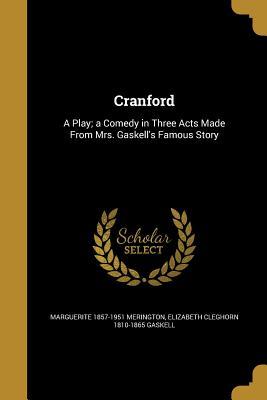 Read Cranford: A Play; A Comedy in Three Acts Made from Mrs. Gaskell's Famous Story - Marguerite Merington file in PDF