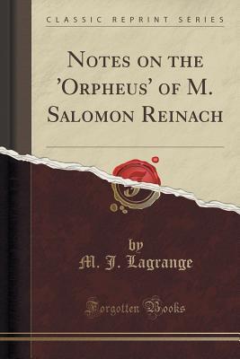 Read online Notes on the 'orpheus' of M. Salomon Reinach (Classic Reprint) - M J Lagrange | PDF