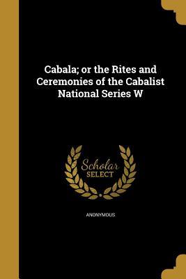 Download Cabala; Or the Rites and Ceremonies of the Cabalist National Series W - Anonymous file in PDF