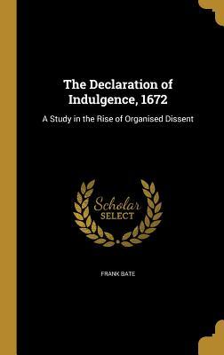 Download The Declaration of Indulgence, 1672: A Study in the Rise of Organised Dissent - Frank Bate | PDF