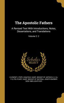 Read The Apostolic Fathers: A Revised Text with Introductions, Notes, Dissertations, and Translations; Volume 2: 2 - Clement of Rome | ePub