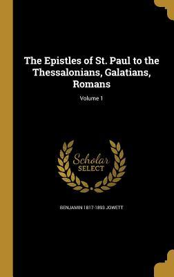 Read online The Epistles of St. Paul to the Thessalonians, Galatians, Romans; Volume 1 - Benjamin Jowett file in ePub