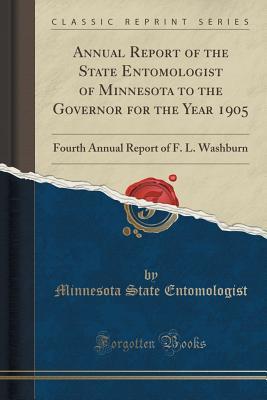 Read Annual Report of the State Entomologist of Minnesota to the Governor for the Year 1905: Fourth Annual Report of F. L. Washburn (Classic Reprint) - Minnesota State Entomologist file in ePub