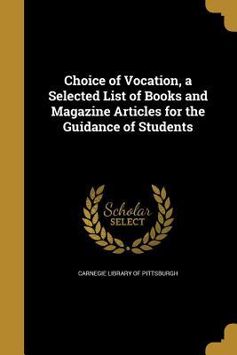 Download Choice of Vocation, a Selected List of Books and Magazine Articles for the Guidance of Students - Carnegie Library of Pittsburgh file in ePub