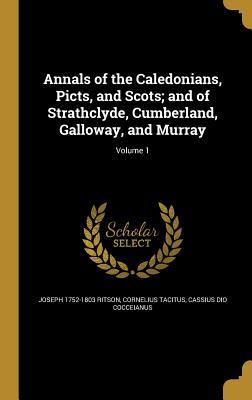 Read Annals of the Caledonians, Picts, and Scots; And of Strathclyde, Cumberland, Galloway, and Murray; Volume 1 - Joseph Ritson file in PDF