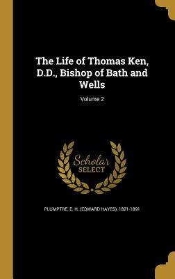 Read The Life of Thomas Ken, D.D., Bishop of Bath and Wells; Volume 2 - Edward Hayes Plumptre file in ePub