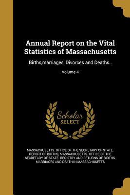 Read online Annual Report on the Vital Statistics of Massachusetts: Births, Marriages, Divorces and Deaths..; Volume 4 - Massachusetts Office of the Secretary O file in ePub