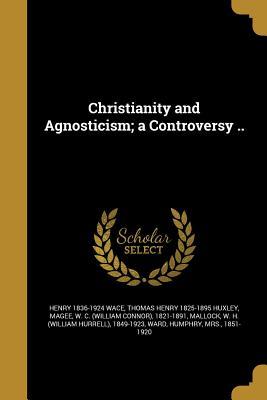 Read Christianity and Agnosticism; A Controversy .. - Henry Wace file in ePub