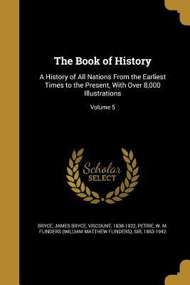 Download The Book of History: A History of All Nations from the Earliest Times to the Present, with Over 8,000 Illustrations; Volume 5 - James Bryce | ePub
