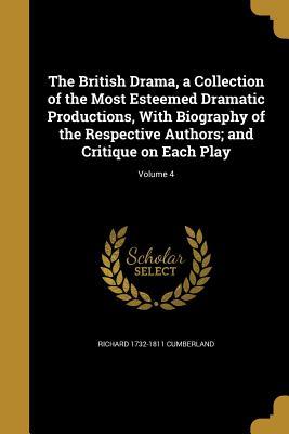 Read The British Drama, a Collection of the Most Esteemed Dramatic Productions, with Biography of the Respective Authors; And Critique on Each Play; Volume 4 - Richard Cumberland file in PDF