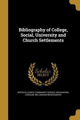Download Bibliography of College, Social, University and Church Settlements - Caroline Williamson Montgomery file in PDF