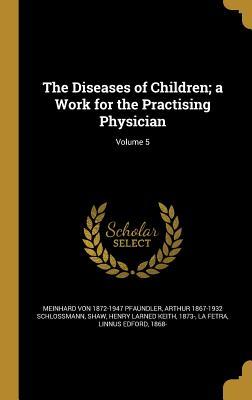 Download The Diseases of Children; A Work for the Practising Physician; Volume 5 - Meinhard Von Pfaundler | ePub