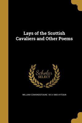 Read online Lays of the Scottish Cavaliers and Other Poems - William Edmondstoune Aytoun file in PDF