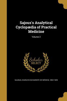 Read Sajous's Analytical Cyclopaedia of Practical Medicine; Volume 2 - Charles E. de M. Sajous | PDF