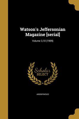 Read Watson's Jeffersonian Magazine [Serial]; Volume 3,10 (1909) - Anonymous file in ePub