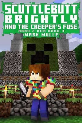 Download Scuttlebutt Brightly And The Creeper's Fuse, Book Two and Three (An Unofficial Minecraft Book for Kids Ages 9 - 12 (Preteen) - Mark Mulle file in ePub