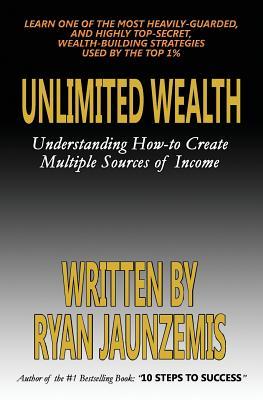 Download Unlimited Wealth: Understanding How-To Create Multiple Sources of Income - Ryan Jaunzemis | ePub