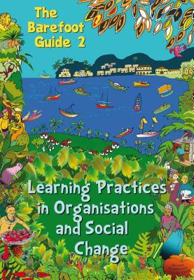 Download The Barefoot Guide to Learning Practices in Organisations and Social Change - The 2nd Barefoot Guide Writers' Collective file in PDF