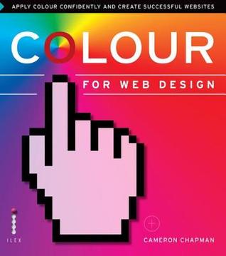 Download Colour for Web Design: Apply Colour Confidently and Create Successful Websites - Cameron Chapman file in PDF