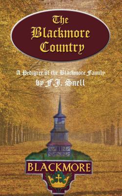 Download The Blackmore Country: A Pedigree of the Blackmore Family - Frederick John Snell | ePub