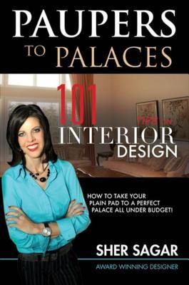 Download Paupers to Palaces: 101 Tips on Interior Design - Sher Sagar | PDF