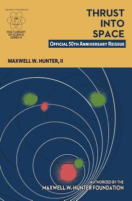 Download Thrust Into Space: Official 50th Anniversary Reissue - Maxwell W. Hunter II file in PDF