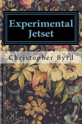 Download Experimental Jetset: Volume 7 of the Adventures of Byrdman - Christopher Byrd | PDF