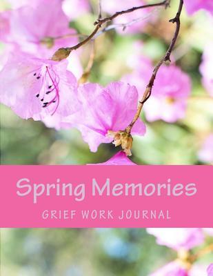 Read Spring Memories: Grief Work Journal: Seasons of Life Grief Work Series - J.C. Grace file in PDF