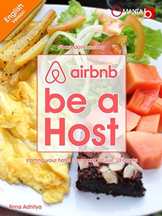 Read online Airbnb Be A Host (English Version): Starting Your Hotel Company for Just 10 Bucks - Bima Adhitya | PDF