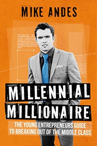 Download Millennial Millionaire: The Young Entrepreneur's Guide to Breaking Out of the Middle Class - Mike Andes file in ePub