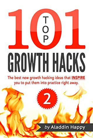 Download TOP 101 growth hacks - 2: The best new growth hacking ideas that INSPIRE you to put them into practice right away - Aladdin Happy file in ePub