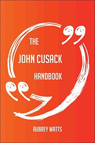 Download The John Cusack Handbook - Everything You Need To Know About John Cusack - Aubrey Watts | PDF