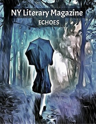 Read NY Literary Magazine ECHOES Modern Poetry Anthology: A Collection of Contemporary Poems with Deep Meaning - Elizabeth Harding | ePub