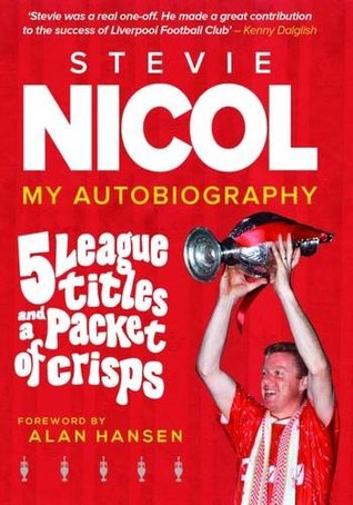 Read online 5 League Titles and a Packet of Crisps: My Autobiography - Stevie Nicol file in ePub